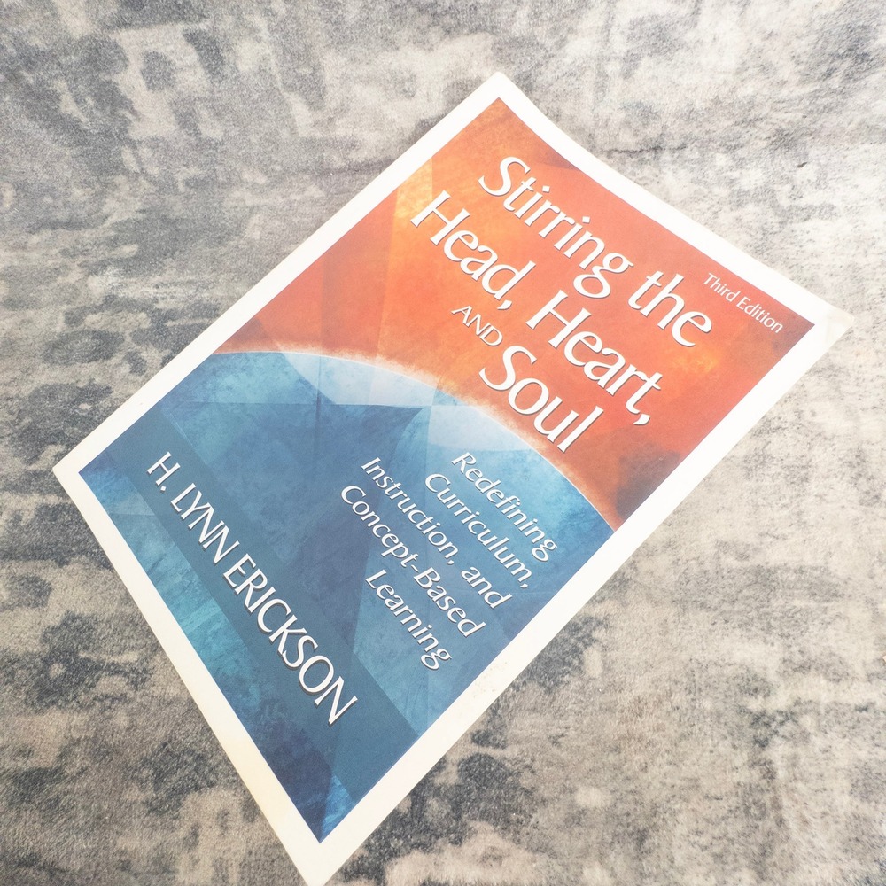 Stirring the Head Heart and Soul H. Lynn Erickson Concept-Based Learning 3rd Ed